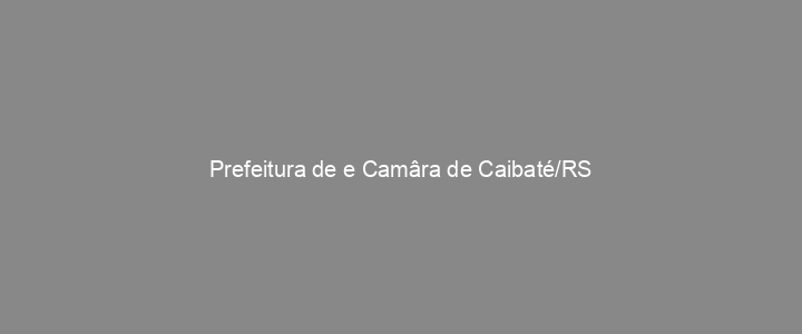 Provas Anteriores Prefeitura de e Camâra de Caibaté/RS
